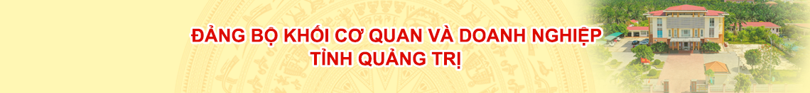 ĐẢNG ỦY KHỐI CƠ QUAN VÀ DOANH NGHIỆP TỈNH QUẢNG TRỊ